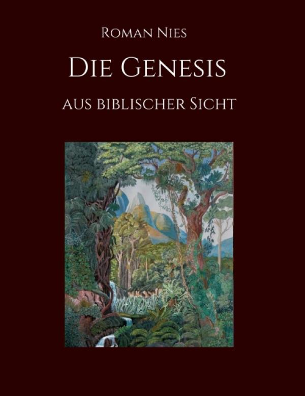 Die Genesis aus biblischer Sicht - Theologie und deren Bezug zur Evolutionstheorie