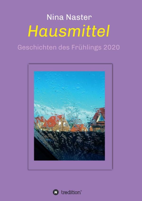 Hausmittel - Geschichten des Frühlings 2020