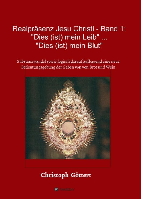 Realpräsenz Jesu Christi - Band 1 - eine theologiegeschichtliche Skizze