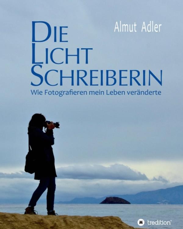 Die Lichtschreiberin - eine romanhafte Biografie