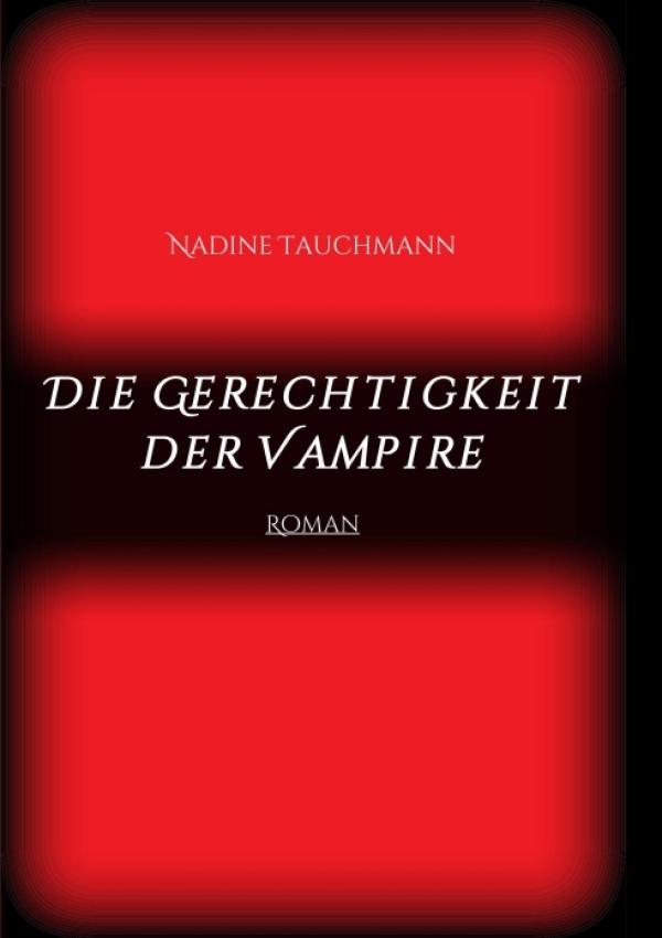 Die Gerechtigkeit der Vampire - ein blutrünstiger Vampir-Roman