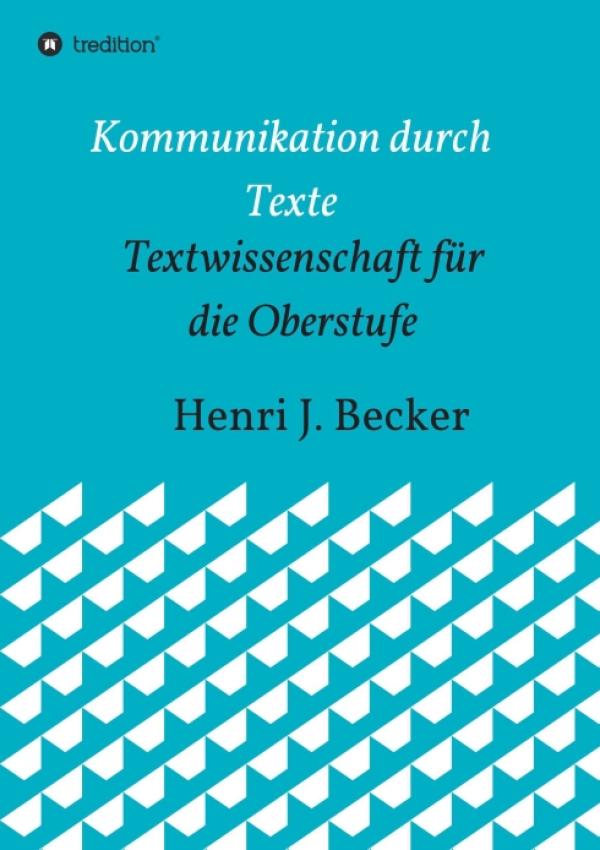 Kommunikation durch Texte - Textwissenschaft für die Oberstufe