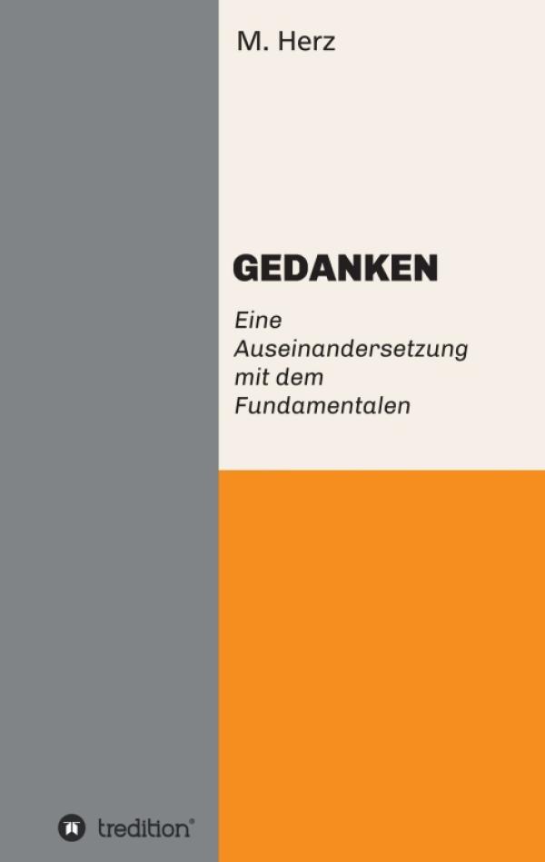 GEDANKEN. Eine Auseinandersetzung mit dem Fundamentalen - philosophische Anregungen