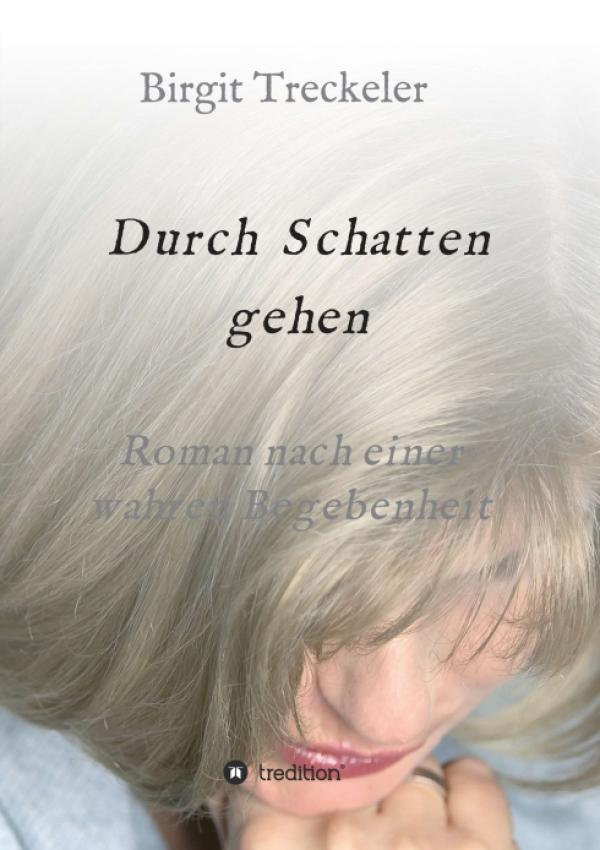 Durch Schatten gehen - Roman nach einer wahren Begebenheit