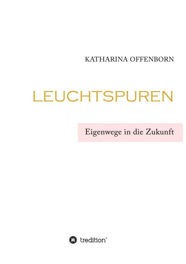 Leuchtspuren - Texte zur Krisenbewältigung und für mehr Lebensfreude