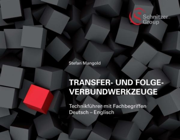 Transfer- und Folgeverbundwerkzeuge - ein Technikführer mit Fachbegriffen in Deutsch und Englisch