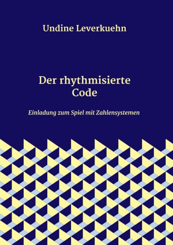 Der rhythmisierte Code - Einladung zum Spiel mit Zahlensystemen