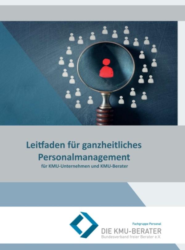 Leitfaden für ganzheitliches Personalmanagement - Für kleine und mittelständische Unternehmen