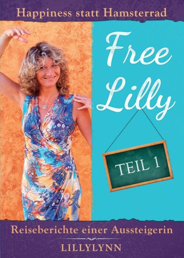 Free Lilly - Die anregenden Reiseberichte einer Aussteigerin