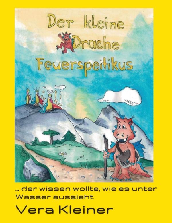 Der kleine Drache Feuerspeitikus - Ein fröhliches Mutmachbuch zum Ausmalen für Groß und Klein