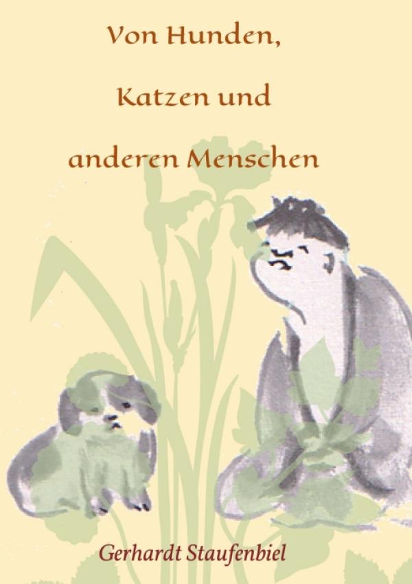 Von Hunden, Katzen und anderen Menschen - Autobiografische Tiergeschichten mit einem Schuss Zeitgeschichte