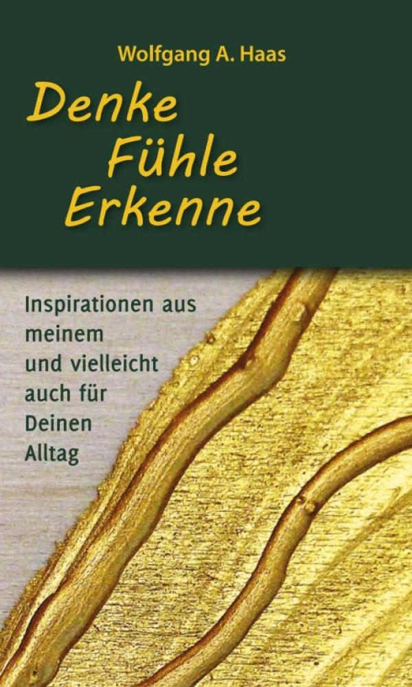 Denke - Fühle - Erkenne - Anregungen zur Selbsterkundung 