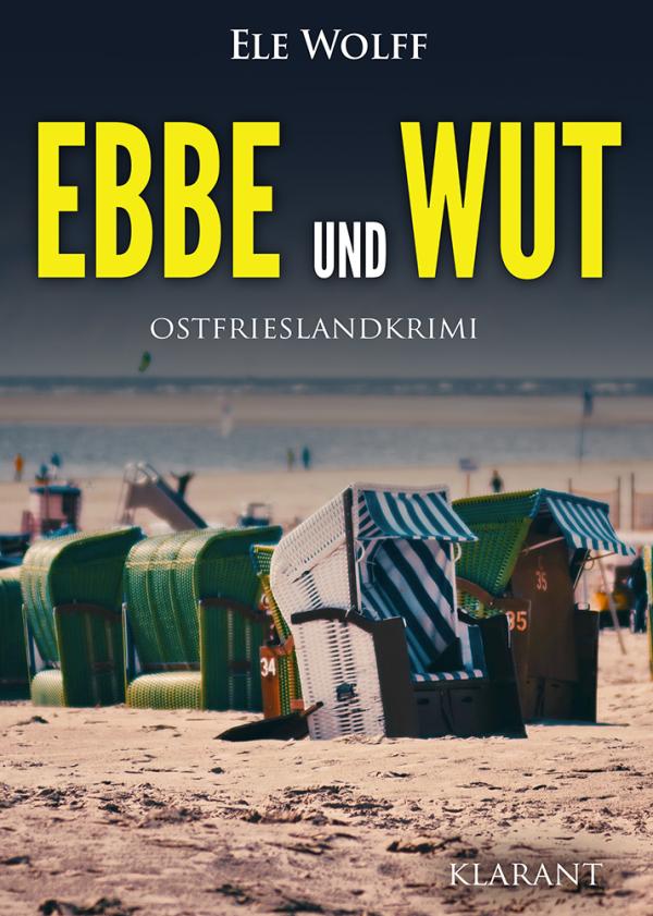 Neuerscheinung: Ostfrieslandkrimi "Ebbe und Wut" von Ele Wolff im Klarant Verlag