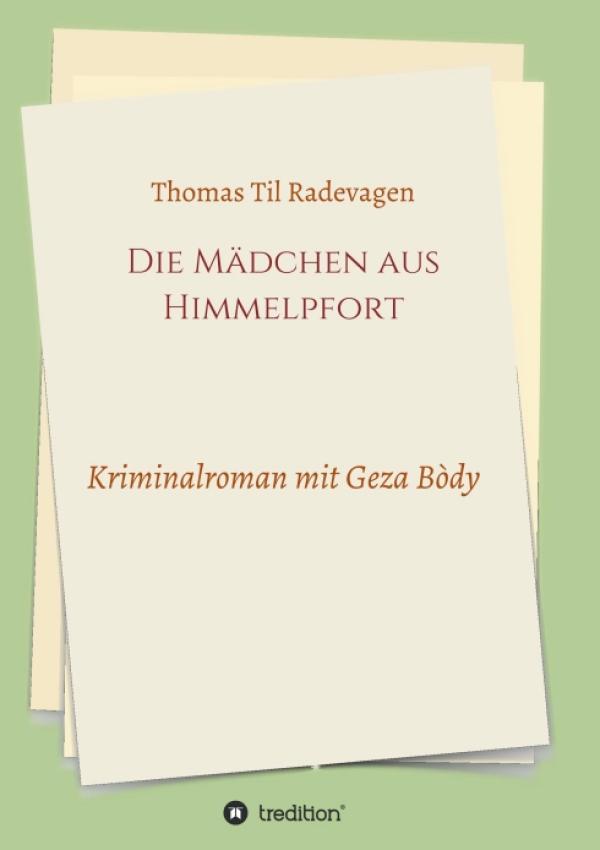 Die Mädchen aus Himmelpfort - ein neuer Kriminalroman mit Geza Bòdy