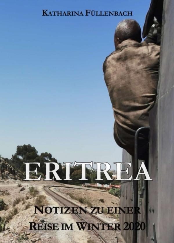 "Eritrea" - Notizen zu einer Reise im Winter 2020