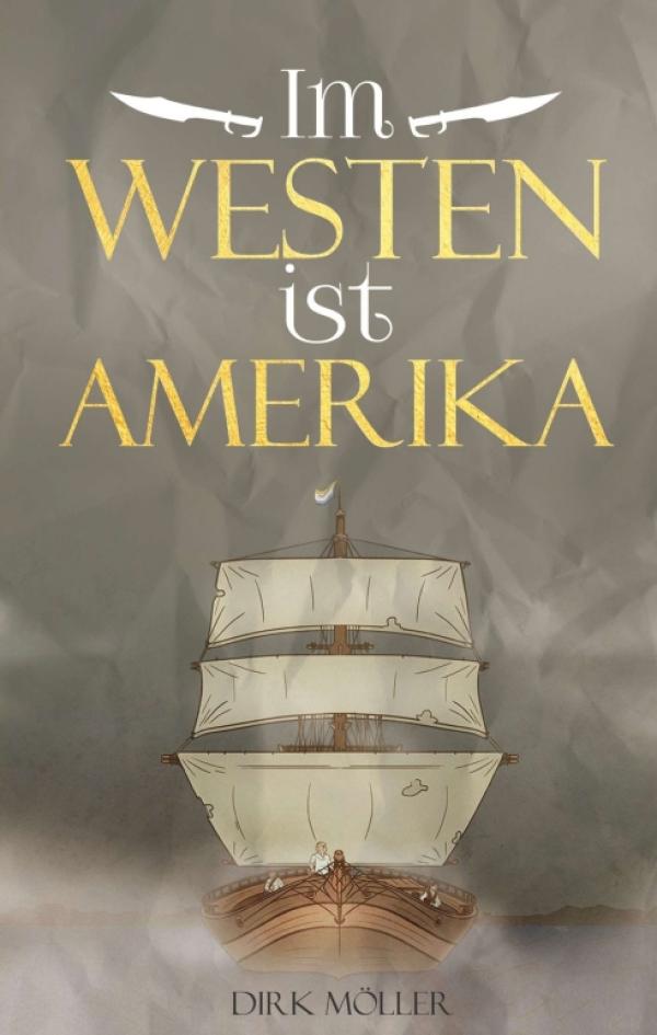 Im Westen ist Amerika - ein historischer Roman entführt in eine vergangene Zeit