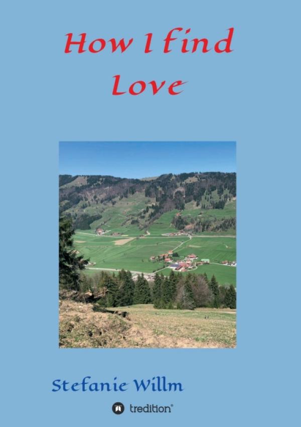 How I find Love - Feinfühliger Roman über Liebe und Freundschaft