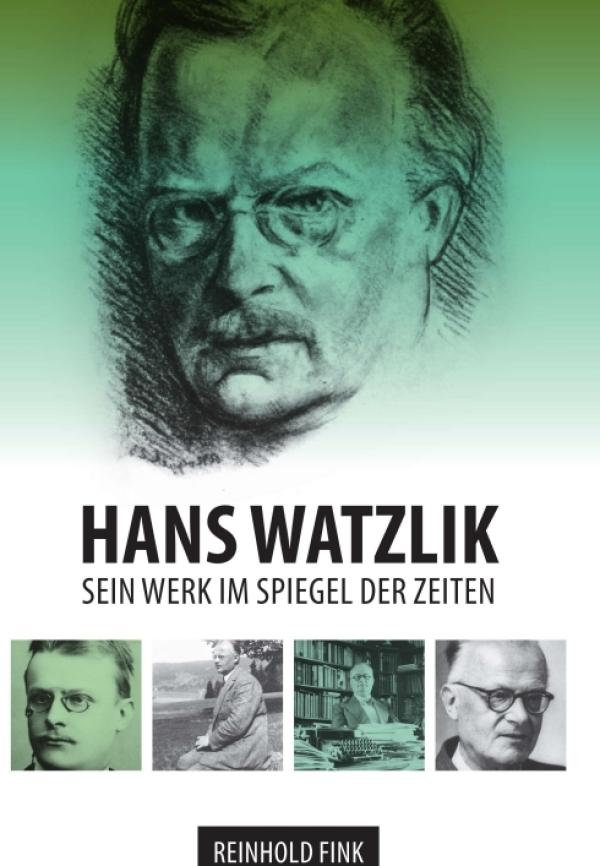 Hans Watzlik - Sein Werk im Spiegel der Zeiten