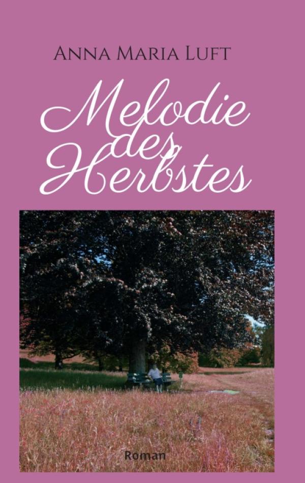 Melodie des Herbstes - Roman über Freundschaft und Liebe in der Coronakrise