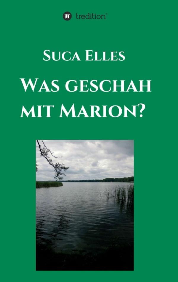 Was geschah mit Marion? - Kriminalroman rund um eine verschwundene Person