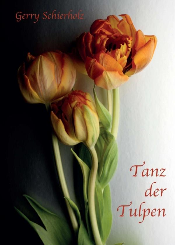 Tanz der Tulpen - das Buch erzählt von einen Neuanfang in der zweiten Lebenshälfte