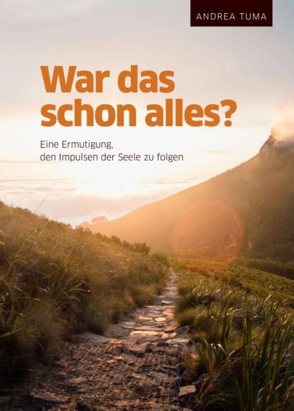 War das schon alles? - Eine Ermutigung, den Impulsen der Seele zu folgen