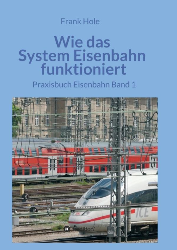 Wie das System Eisenbahn funktioniert - Praxisbuch Eisenbahn Band 1