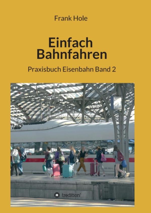 Einfach Bahnfahren - Praxisbuch Eisenbahn Band 2