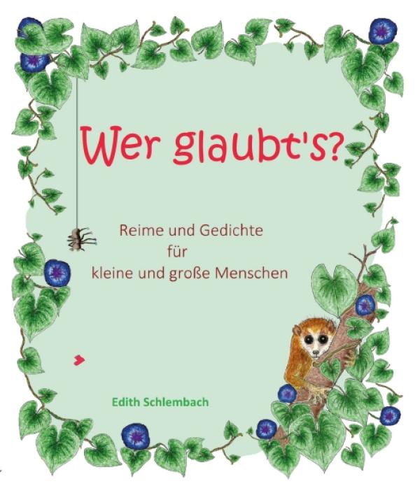 Wer glaubt's? - Reime und Gedichte für kleine und große Menschen