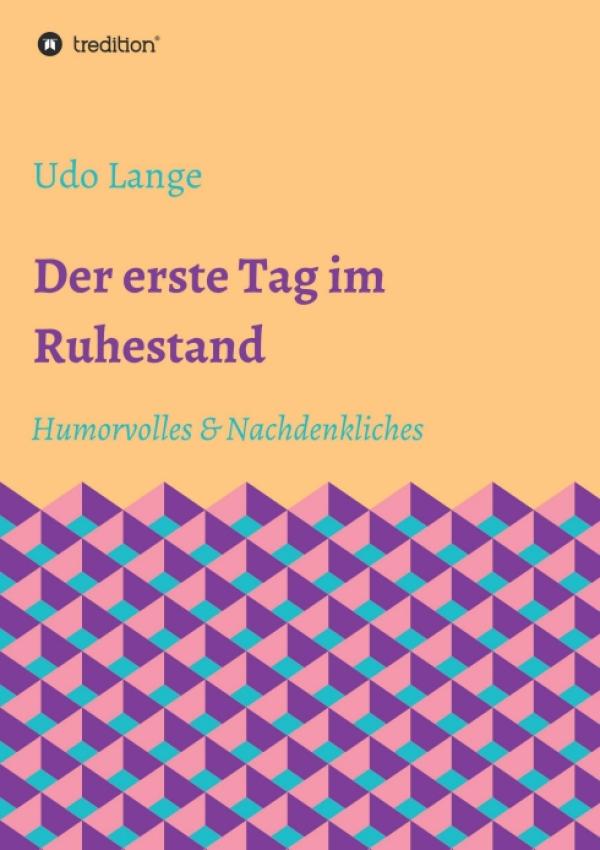 Der erste Tag im Ruhestand - Humorvolles & Nachdenkliches