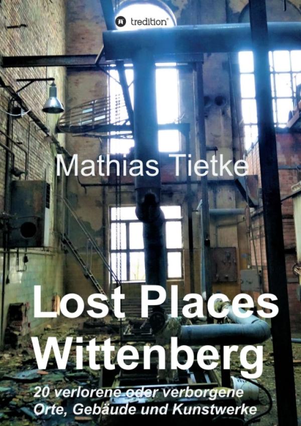 Lost Places - Wittenberg - Interessanter Einblick in die Stadtgeschichte