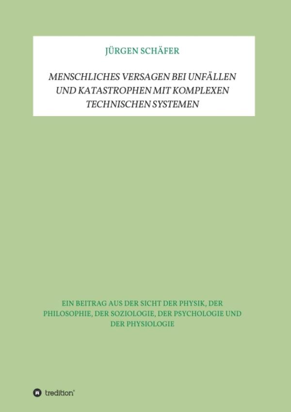 Menschliches Versagen bei Unfällen und Katastrophen bei komplexen technischen Systemen - Ein Bericht