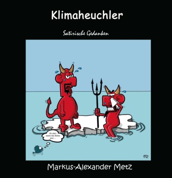 Klimaheuchler - Satirische Gedanken rund um das Thema Klimawandel