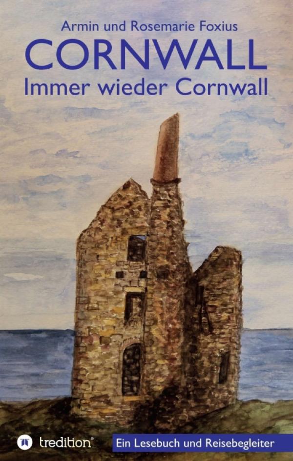 Cornwall -- Immer wieder Cornwall -  Vorbereitung und Begleiter für einen Cornwall-Urlaub