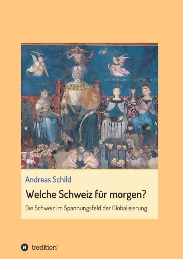 Welche Schweiz für morgen? - Die Schweiz im Spannungsfeld der Globalisierung