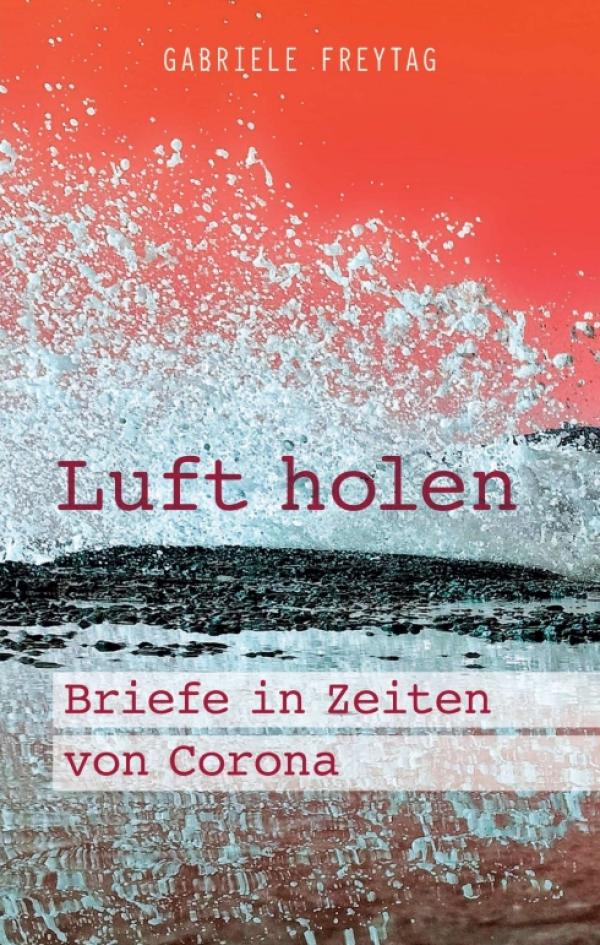 Luft holen - Briefe aus der Corona-Zeit