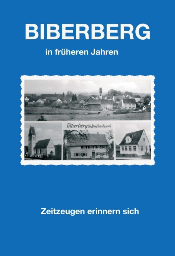 Biberberg in früheren Jahren - Einblicke in das schwäbische Dorfleben vor etwa 70 Jahren