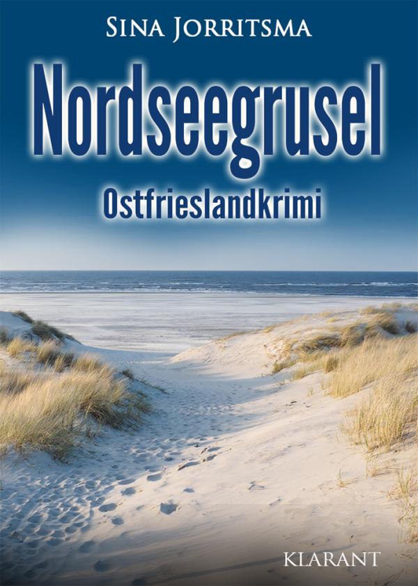 Neuerscheinung: Ostfrieslandkrimi "Nordseegrusel" von Sina Jorritsma im Klarant Verlag