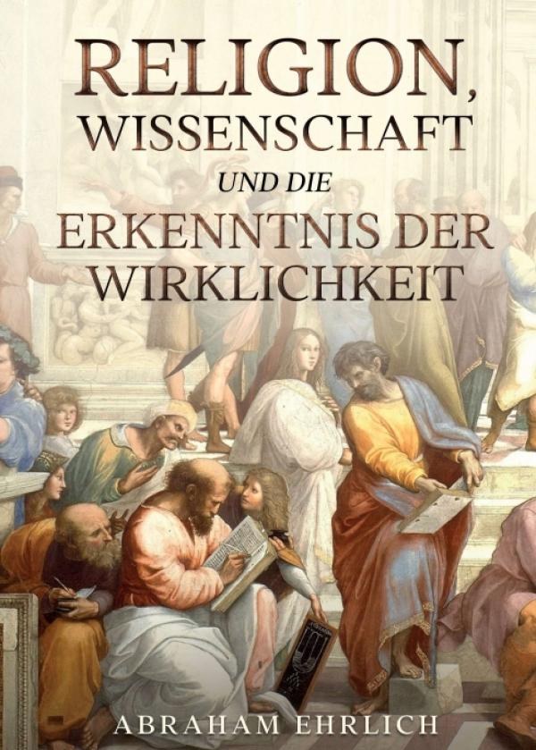 Religion, Wissenschaft und die Erkenntnis der Wirklichkeit