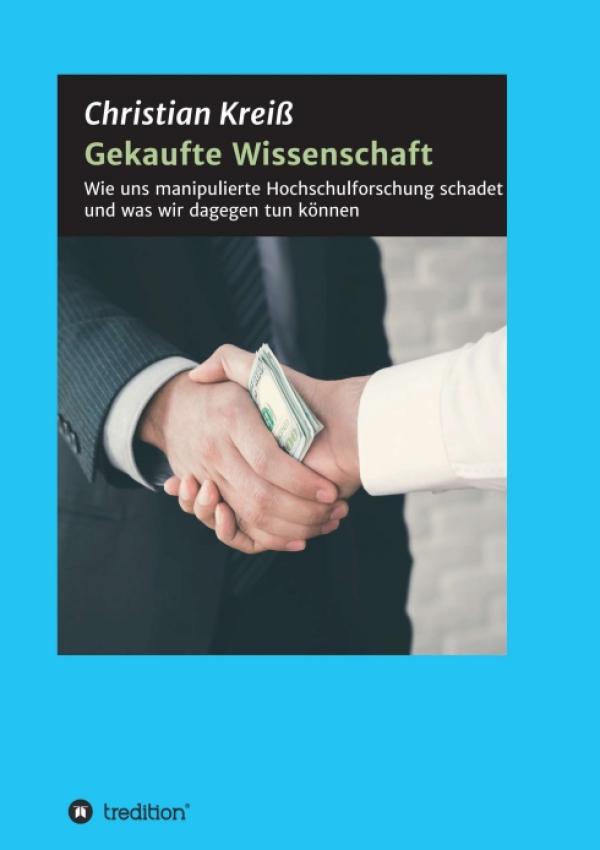 Gekaufte Wissenschaft - Wie uns manipulierte Hochschulforschung schadet und was wir dagegen tun können