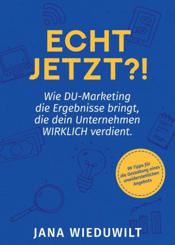 Echt jetzt?! - Wegweiser zu mehr unternehmerischem Erfolg