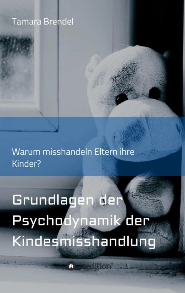 Psychodynamik der Kindesmisshandlung - Psychoanalytisches Fachbuch