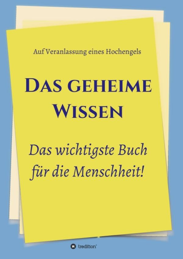 Das geheime Wissen - Das wichtigste Buch für die Menschheit