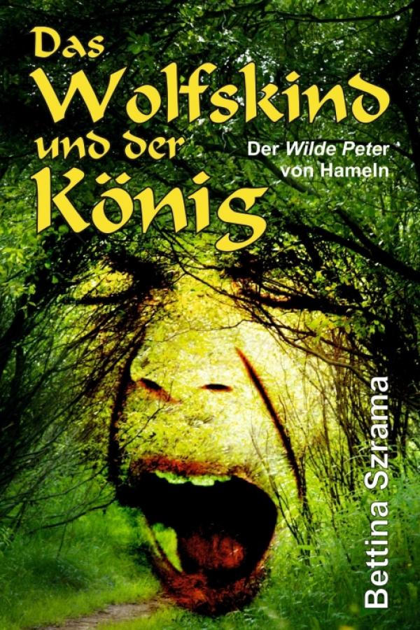 Das Wolfskind und der König - Historischer Roman