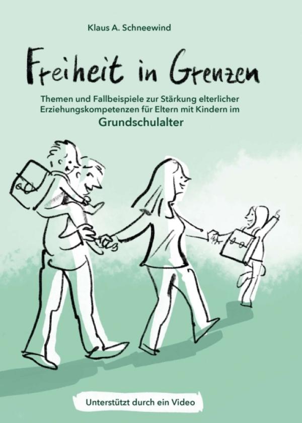 Freiheit in Grenzen - Themen und Fallbeispiele zur Stärkung elterlicher Erziehungskompetenzen