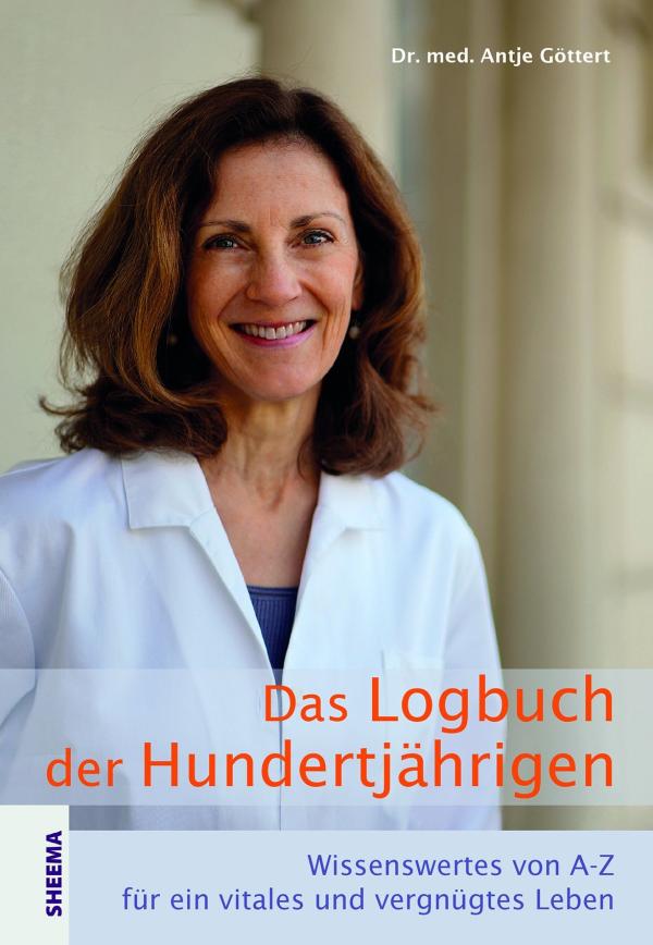 Das Logbuch der Hundertjährigen von Dr. med. Antje Göttert