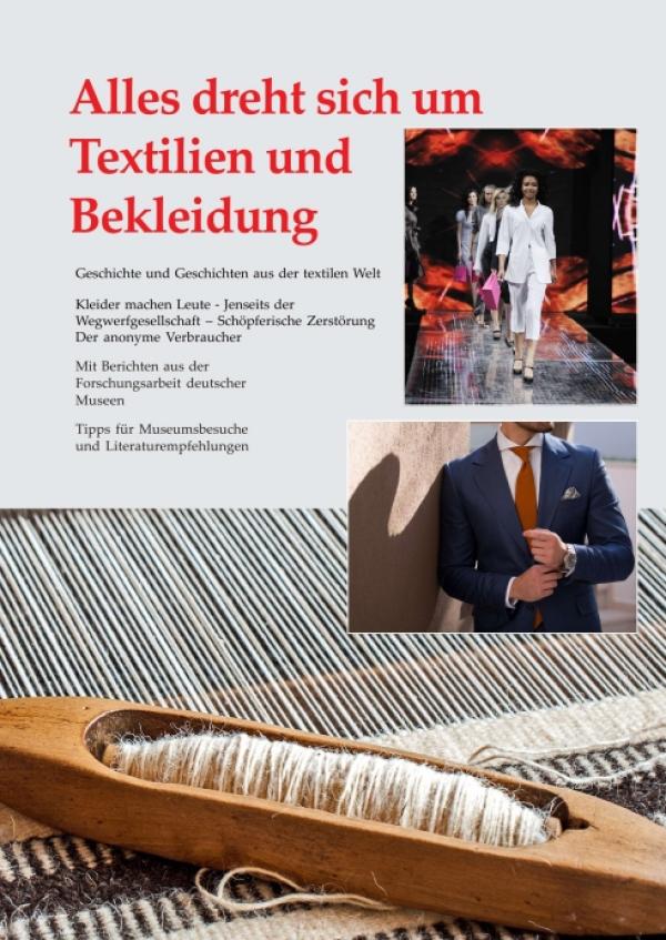 Alles dreht sich um Textilien und Bekleidung - Geschichte und Geschichten aus der textilen Welt