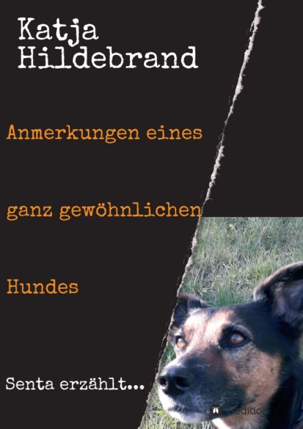 Anmerkungen eines ganz gewöhnlichen Hundes - Senta erzählt