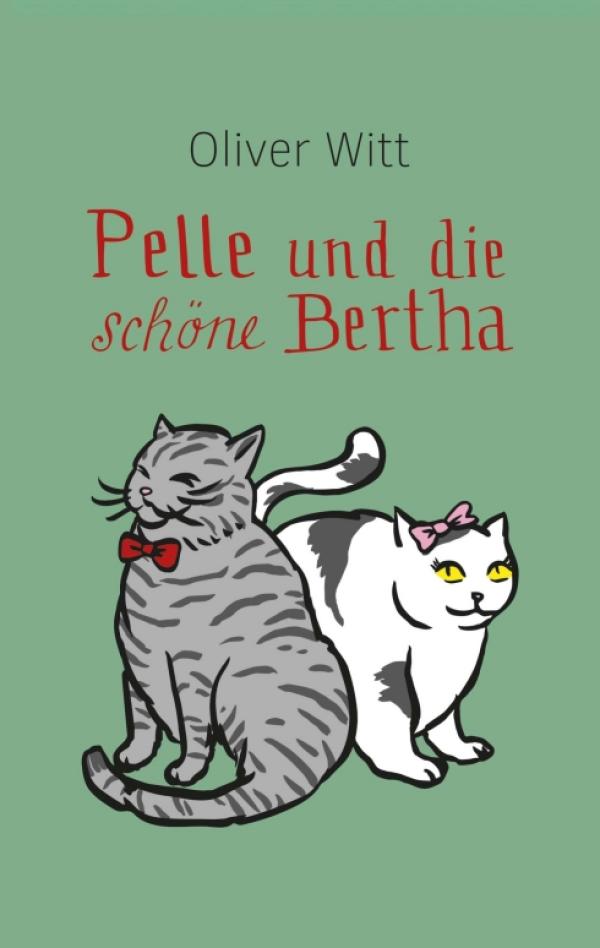 Pelle und die schöne Bertha - Amüsanter Lesestoff über eine Liebe unter Katzen