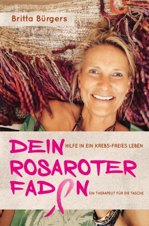 Dein rosaroter Faden - Ein Mutmacher für alle Krebspatienten und deren Angehörige